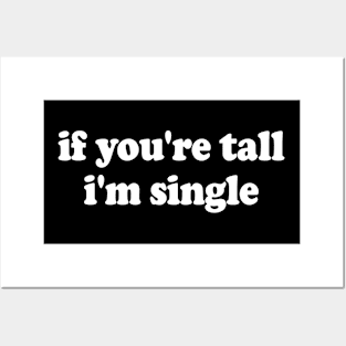 If You're Tall I'm Single Posters and Art